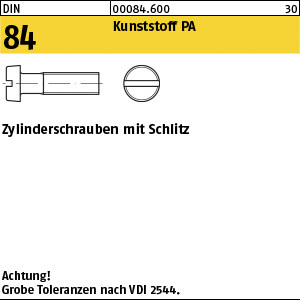 1.000840.60000 - DIN 84  Zylinderschraube, Schlitz, PA