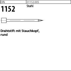 1.011520.00500 - DIN 1152  Drahtstift rund, Stauchkopf, Stahl